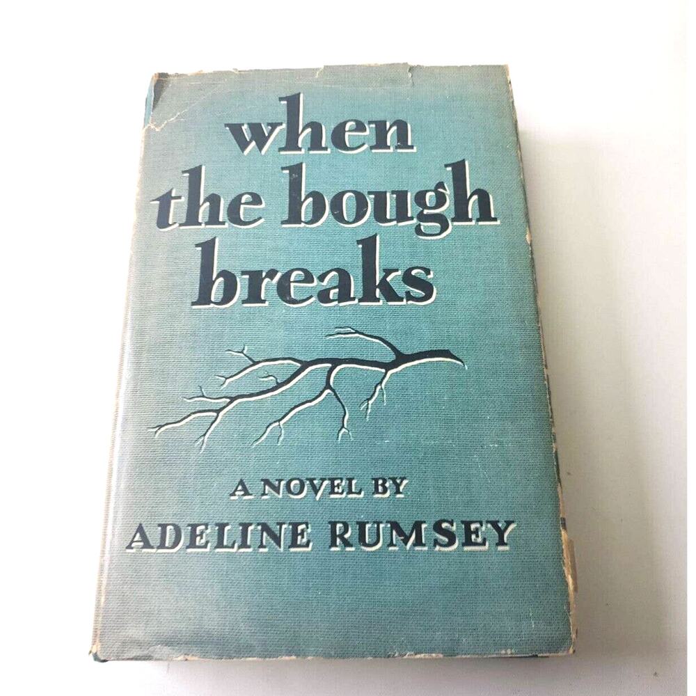 WHEN THE BOUGH BREAKS A Novel BY ADELINE RUMSEY Vintage 1940